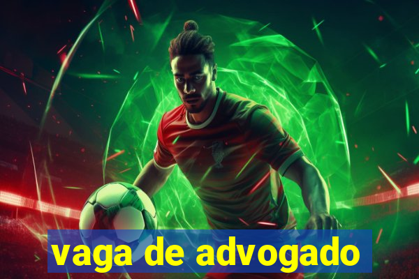 vaga de advogado